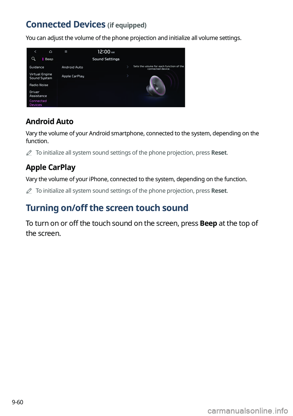 KIA NIRO EV 2023 Navigation System Quick Reference Guide 9-60
Connected Devices (if equipped)
You can adjust the volume of the phone projection and initialize all volume settings.
Android Auto
Vary the volume of your Android smartphone, connected to the sys KIA NIRO EV 2023 Navigation System Quick Reference Guide 9-60
Connected Devices (if equipped)
You can adjust the volume of the phone projection and initialize all volume settings.
Android Auto
Vary the volume of your Android smartphone, connected to the sys