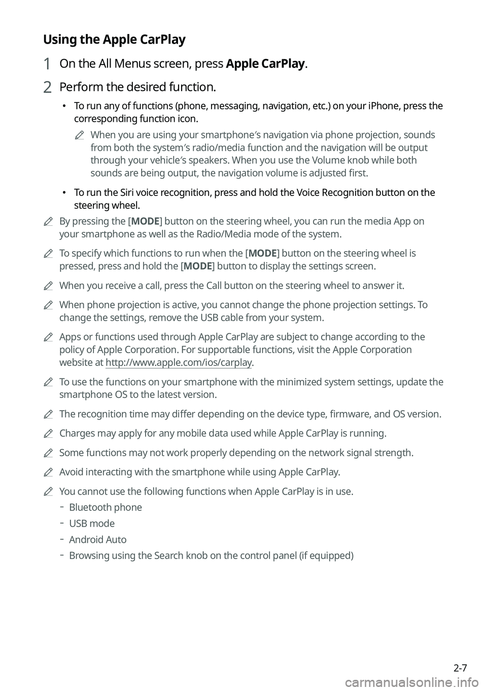 KIA NIRO EV 2023  Navigation System Quick Reference Guide 2-7
Using the Apple CarPlay
1 On the All Menus screen, press Apple CarPlay.
2 Perform the desired function.
 To run any of functions (phone, messaging, navigation, etc.) on your iP\
hone, press t