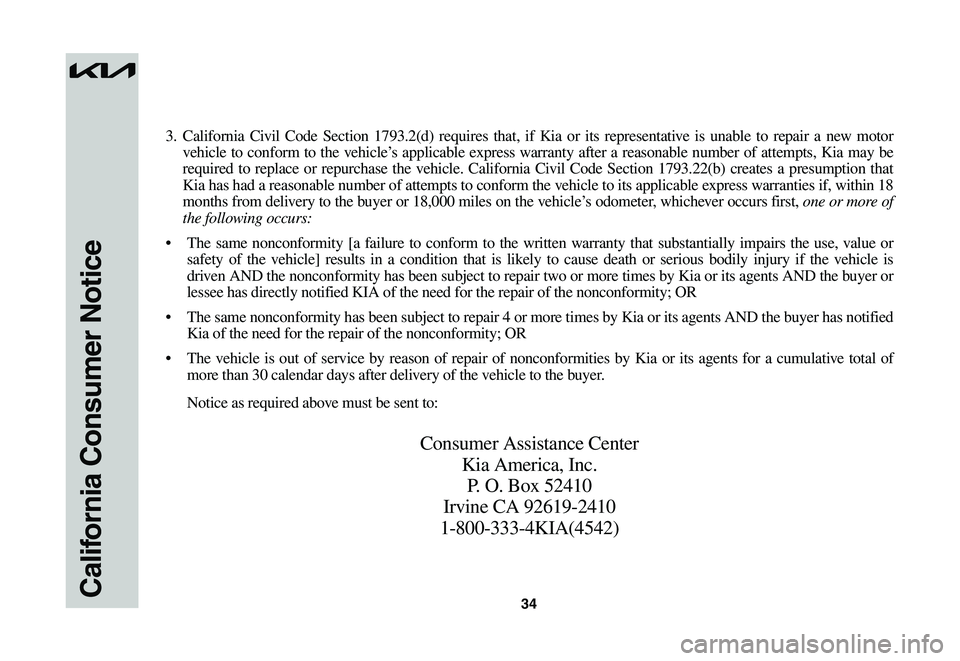 KIA NIRO EV 2023 Warranty and Consumer Information Guide 34California Consumer Notice
3. California Civil Code Section 1793.2(d) requires that, if Kia or its representative is unable to repair a new motor
vehicle to conform to the vehicle’s ap KIA NIRO EV 2023 Warranty and Consumer Information Guide 34California Consumer Notice
3. California Civil Code Section 1793.2(d) requires that, if Kia or its representative is unable to repair a new motor
vehicle to conform to the vehicle’s ap