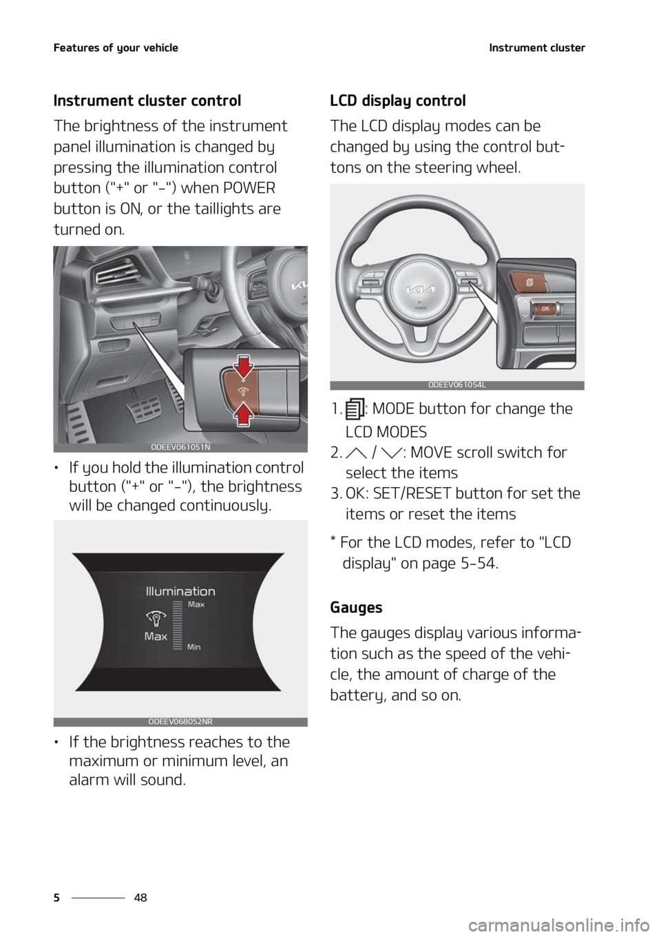 KIA NIRO EV 2022  Owners Manual ��F�B�U�V�S�F�T��P�G��Z�P�V�S��W�F�I�J�D�M�F
��
�
�*�O�T�U�S�V�N�F�O�U��D�M�V�T�U�F�S
�*�O�T�U�S�V�N�F�O�U��D�M�V�T�U�F�S��D�P�O�U�S�P�M
�5�I�F��C�S�J�H�I�U�O�F�T�T��P�G��U�I�F��J�O�T�U�
