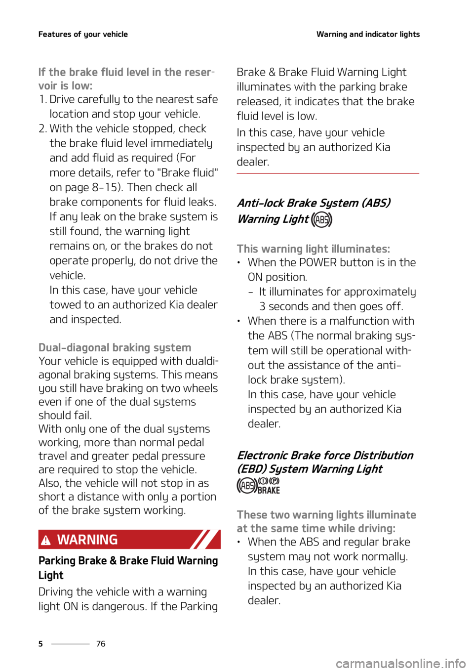 KIA NIRO EV 2022  Owners Manual ��F�B�U�V�S�F�T��P�G��Z�P�V�S��W�F�I�J�D�M�F
��
�
�8�B�S�O�J�O�H��B�O�E��J�O�E�J�D�B�U�P�S��M�J�H�I�U�T
�*�G��U�I�F��C�S�B�L�F��G�M�V�J�E��M�F�W�F�M��J�O��U�I�F��S�F�T�F�S-
�W�P�J�S�