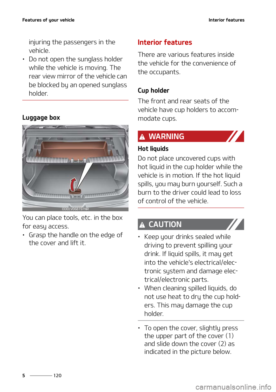 KIA NIRO EV 2022  Owners Manual ��F�B�U�V�S�F�T��P�G��Z�P�V�S��W�F�I�J�D�M�F
���
�
�*�O�U�F�S�J�P�S��G�F�B�U�V�S�F�T
�J�O�K�V�S�J�O�H��U�I�F��Q�B�T�T�F�O�H�F�S�T��J�O��U�I�F�
�W�F�I�J�D�M�F�
LÜ �%�P��O�P�U��P�Q�F�O