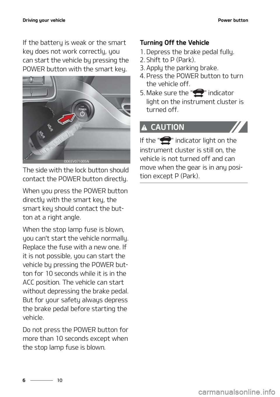 KIA NIRO EV 2022  Owners Manual �%�S�J�W�J�O�H��Z�P�V�S��W�F�I�J�D�M�F
��
�
�1�P�X�F�S��C�V�U�U�P�O
�*�G��U�I�F��C�B�U�U�F�S�Z��J�T��X�F�B�L��P�S��U�I�F��T�N�B�S�U�
�L�F�Z��E�P�F�T��O�P�U��X�P�S�L��D�P�S�S�F�D�U�M�