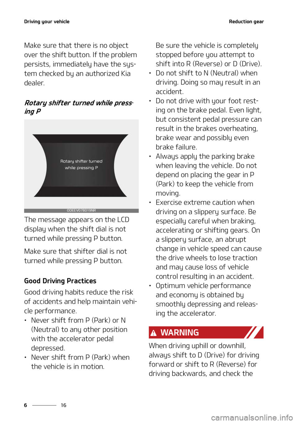 KIA NIRO EV 2022  Owners Manual �%�S�J�W�J�O�H��Z�P�V�S��W�F�I�J�D�M�F
��
�
�3�F�E�V�D�U�J�P�O��H�F�B�S
�.�B�L�F��T�V�S�F��U�I�B�U��U�I�F�S�F��J�T��O�P��P�C�K�F�D�U�
�P�W�F�S��U�I�F��T�I�J�G�U��C�V�U�U�P�O���*�G��