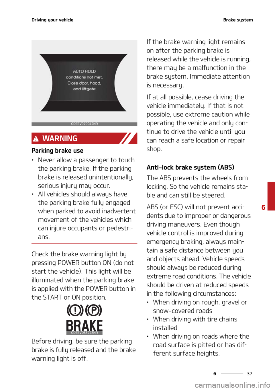 KIA NIRO EV 2022  Owners Manual ��
�
�
�%�S�J�W�J�O�H��Z�P�V�S��W�F�I�J�D�M�F�#�S�B�L�F��T�Z�T�U�F�N
�8�" �3 �/ �* �/ �(
�1�B�S�L�J�O�H��C�S�B�L�F��V�T�F
LÜ�/�F�W�F�S��B�M�M�P�X��B��Q�B�T�T�F�O�H�F�S��U�P��U�P�V�D�I�