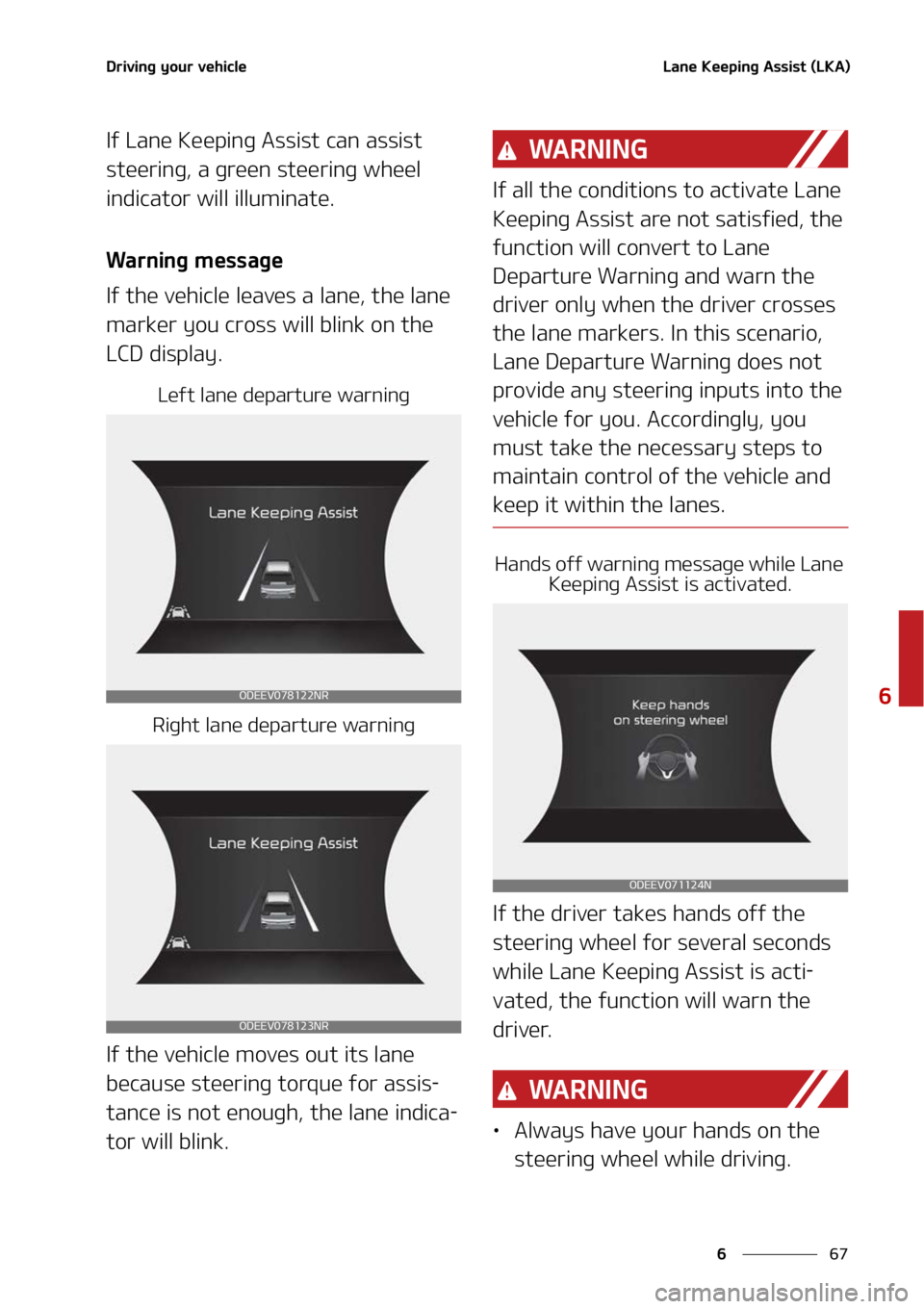KIA NIRO EV 2022  Owners Manual ��
�
�
�%�S�J�W�J�O�H��Z�P�V�S��W�F�I�J�D�M�F�-�B�O�F��,�F�F�Q�J�O�H��"�T�T�J�T�U��	�-�,�"�

�*�G��-�B�O�F��,�F�F�Q�J�O�H��"�T�T�J�T�U��D�B�O��B�T�T�J�T�U�
�T�U�F�F�S�J�O�H�
��B��H�S�