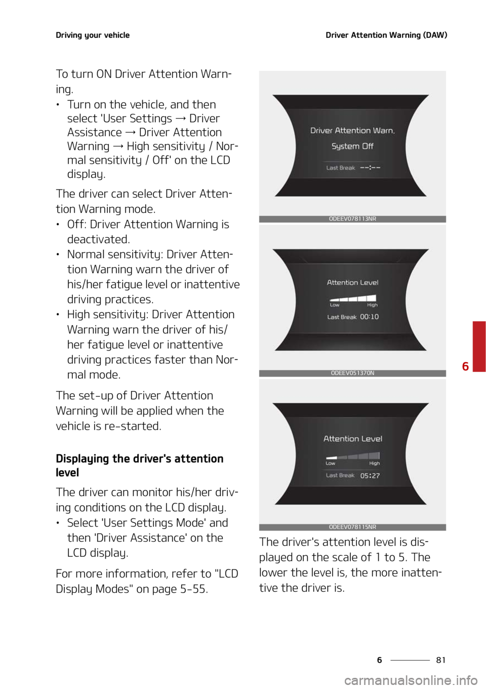 KIA NIRO EV 2022  Owners Manual ��
�
�
�%�S�J�W�J�O�H��Z�P�V�S��W�F�I�J�D�M�F�%�S�J�W�F�S��"�U�U�F�O�U�J�P�O��8�B�S�O�J�O�H��	�%�"�8�

�5�P��U�V�S�O��0�/��%�S�J�W�F�S��"�U�U�F�O�U�J�P�O��8�B�S�O-
�J�O�H�
LÜ�5�V�S�O�