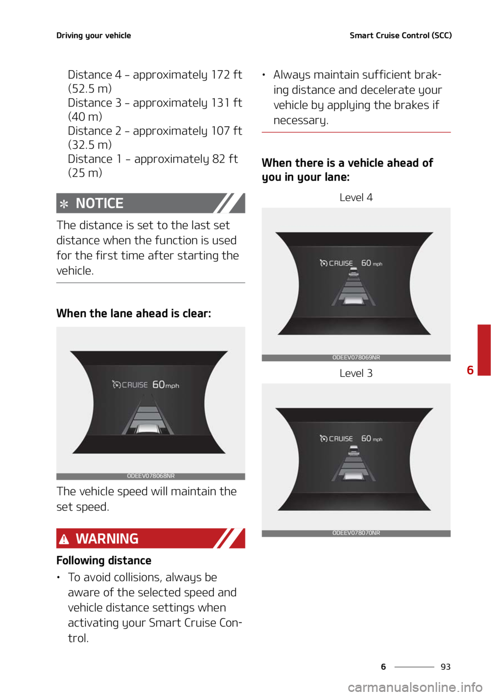 KIA NIRO EV 2022  Owners Manual ��
�
�
�%�S�J�W�J�O�H��Z�P�V�S��W�F�I�J�D�M�F�4�N�B�S�U��$�S�V�J�T�F��$�P�O�U�S�P�M��	�4�$�$�

�%�J�T�U�B�O�D�F������B�Q�Q�S�P�Y�J�N�B�U�F�M�Z������G�U�
�	������N�

�%�J�T�U�B