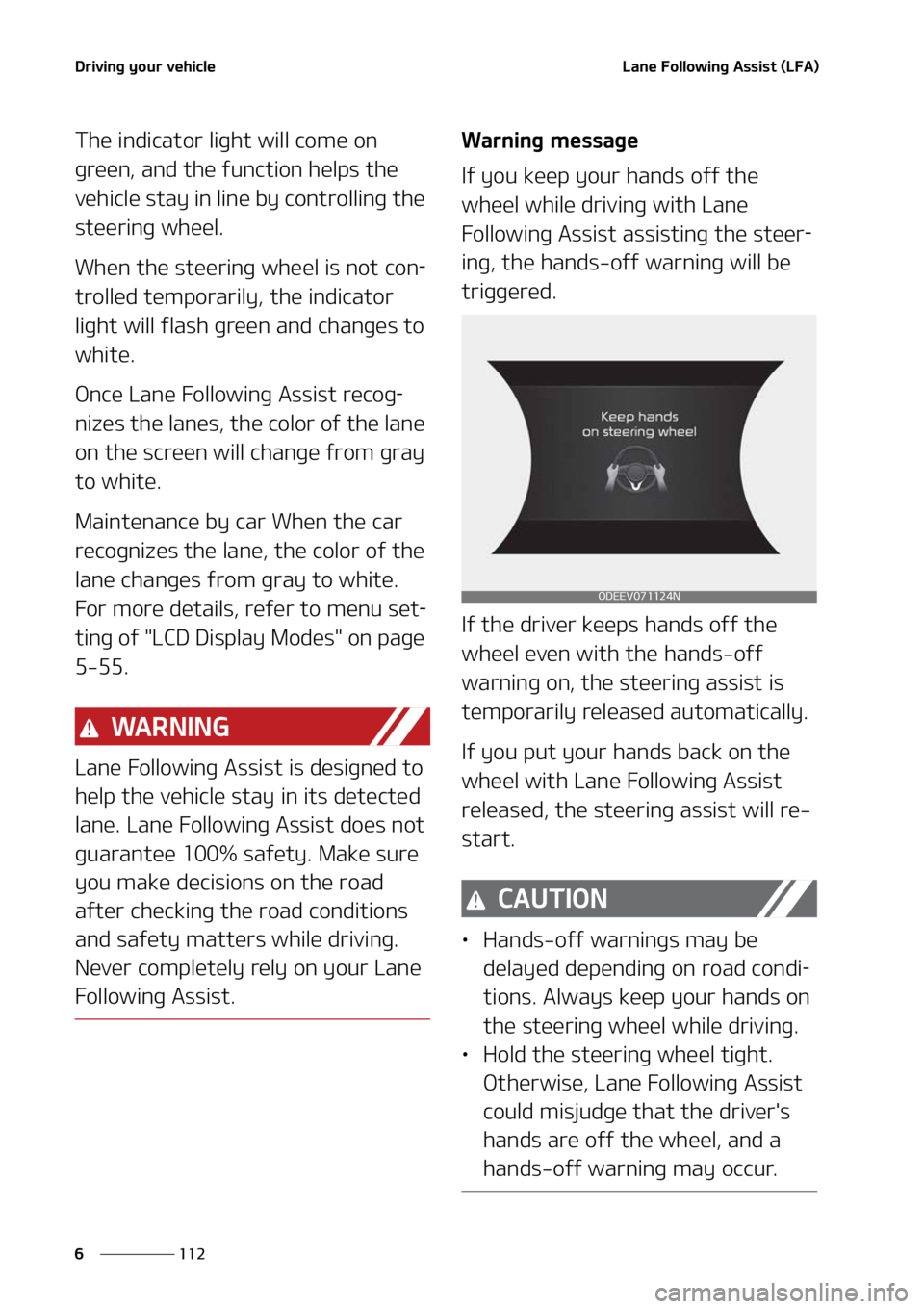 KIA NIRO EV 2022  Owners Manual �%�S�J�W�J�O�H��Z�P�V�S��W�F�I�J�D�M�F
���
�
�-�B�O�F���P�M�M�P�X�J�O�H��"�T�T�J�T�U��	�-��"�

�5�I�F��J�O�E�J�D�B�U�P�S��M�J�H�I�U��X�J�M�M��D�P�N�F��P�O�
�H�S�F�F�O�
��B�O�E��U�I�