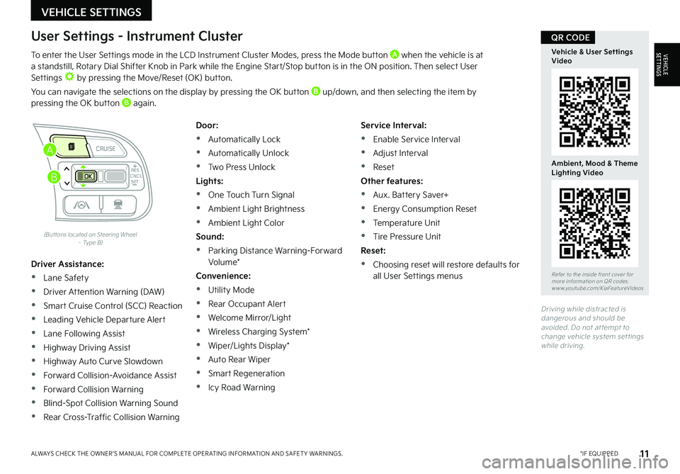 KIA NIRO EV 2022 Features and Functions Guide 11 *IF EQUIPPEDALWAYS CHECK THE OWNER ’S MANUAL FOR COMPLETE OPER ATING INFORMATION AND SAFET Y WARNINGS .
Refer to the inside front cover for more information on QR codes .www .youtube .com/KiaF KIA NIRO EV 2022 Features and Functions Guide 11 *IF EQUIPPEDALWAYS CHECK THE OWNER ’S MANUAL FOR COMPLETE OPER ATING INFORMATION AND SAFET Y WARNINGS .
Refer to the inside front cover for more information on QR codes .www .youtube .com/KiaF