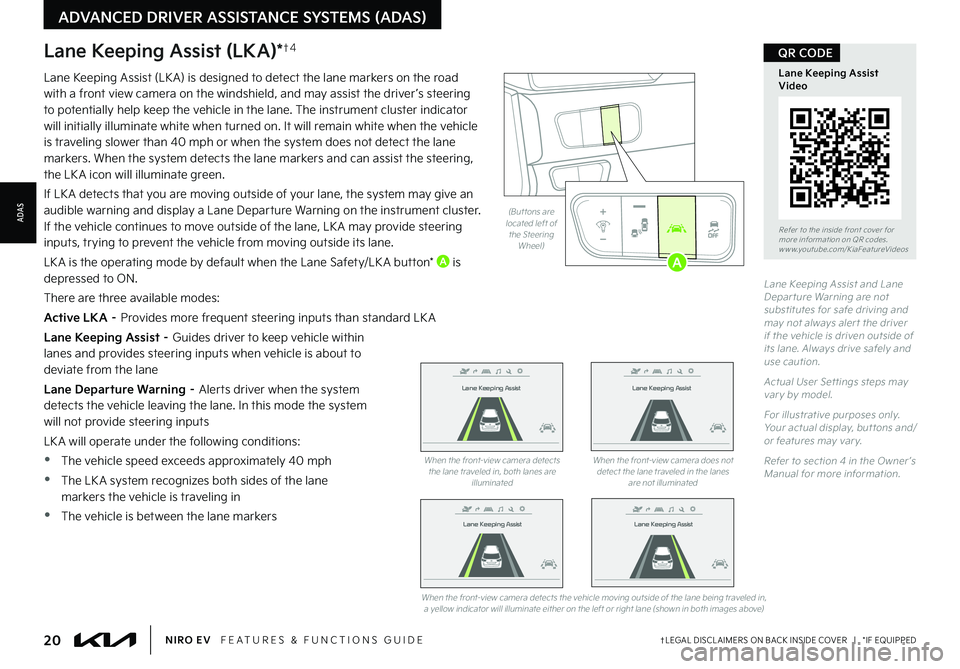 KIA NIRO EV 2022 Features and Functions Guide 20†LEGAL DISCL AIMERS ON BACK INSIDE COVER | *IF EQUIPPEDNIRO EV FEATURES & FUNCTIONS GUIDE
Refer to the inside front cover for more information on QR codes .www .youtube .com/KiaFeatureVide KIA NIRO EV 2022 Features and Functions Guide 20†LEGAL DISCL AIMERS ON BACK INSIDE COVER | *IF EQUIPPEDNIRO EV FEATURES & FUNCTIONS GUIDE
Refer to the inside front cover for more information on QR codes .www .youtube .com/KiaFeatureVide