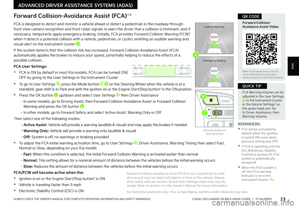 KIA NIRO EV 2022 Features and Functions Guide Refer to the inside front cover for more information on QR codes .www .youtube .com/KiaFeatureVideos
Forward Collision-Avoidance Assist Video
QR CODE
(But tons located on steering wheel)
FCA Warn KIA NIRO EV 2022 Features and Functions Guide Refer to the inside front cover for more information on QR codes .www .youtube .com/KiaFeatureVideos
Forward Collision-Avoidance Assist Video
QR CODE
(But tons located on steering wheel)
FCA Warn