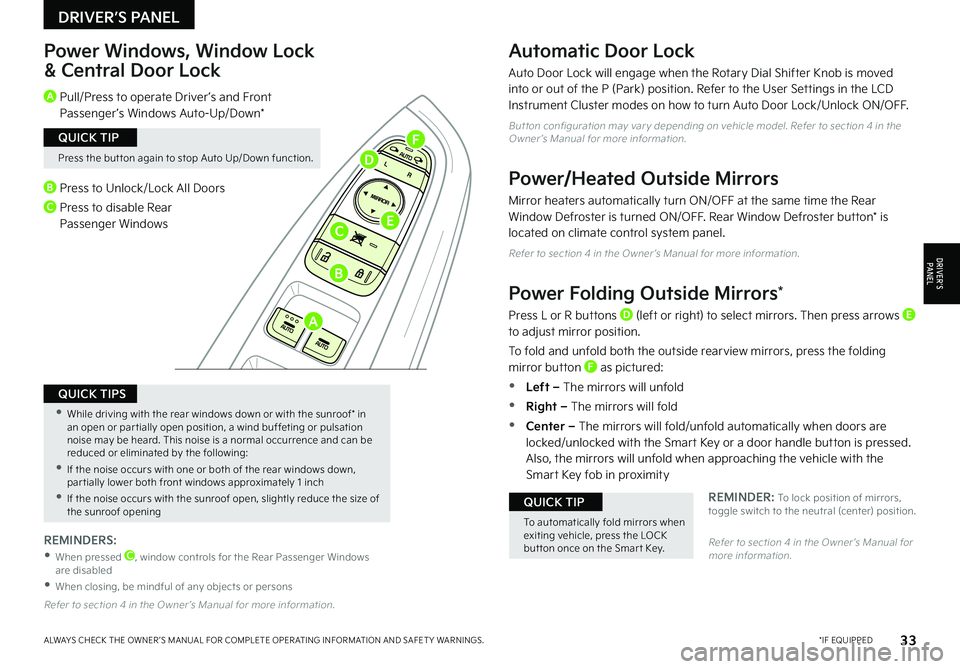 KIA NIRO EV 2022 Features and Functions Guide 33*IF EQUIPPEDALWAYS CHECK THE OWNER ’S MANUAL FOR COMPLETE OPER ATING INFORMATION AND SAFET Y WARNINGS .
Automatic Door Lock
Auto Door Lock will engage when the Rotary Dial Shifter Knob is moved i KIA NIRO EV 2022 Features and Functions Guide 33*IF EQUIPPEDALWAYS CHECK THE OWNER ’S MANUAL FOR COMPLETE OPER ATING INFORMATION AND SAFET Y WARNINGS .
Automatic Door Lock
Auto Door Lock will engage when the Rotary Dial Shifter Knob is moved i