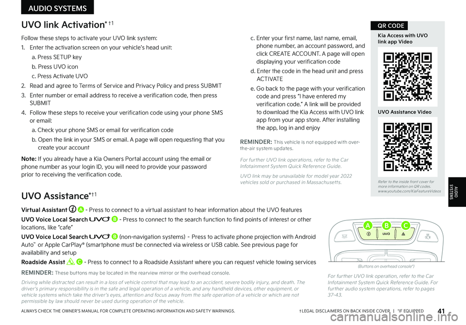 KIA NIRO EV 2022 Features and Functions Guide 41†LEGAL DISCL AIMERS ON BACK INSIDE COVER | *IF EQUIPPEDALWAYS CHECK THE OWNER ’S MANUAL FOR COMPLETE OPER ATING INFORMATION AND SAFET Y WARNINGS .
Driving while distracted can result in a l KIA NIRO EV 2022 Features and Functions Guide 41†LEGAL DISCL AIMERS ON BACK INSIDE COVER | *IF EQUIPPEDALWAYS CHECK THE OWNER ’S MANUAL FOR COMPLETE OPER ATING INFORMATION AND SAFET Y WARNINGS .
Driving while distracted can result in a l