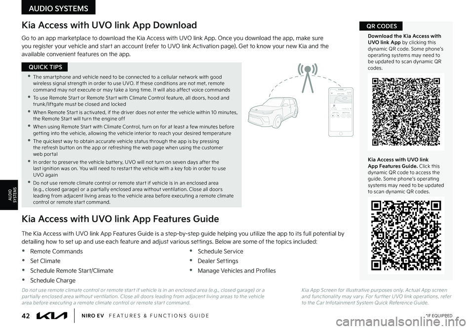 KIA NIRO EV 2022 Features and Functions Guide 42*IF EQUIPPEDNIRO EV FEATURES & FUNCTIONS GUIDE
•The smar tphone and vehicle need to be connected to a cellular net work with good wireless signal strength in order to use UVO . If these conditi KIA NIRO EV 2022 Features and Functions Guide 42*IF EQUIPPEDNIRO EV FEATURES & FUNCTIONS GUIDE
•The smar tphone and vehicle need to be connected to a cellular net work with good wireless signal strength in order to use UVO . If these conditi