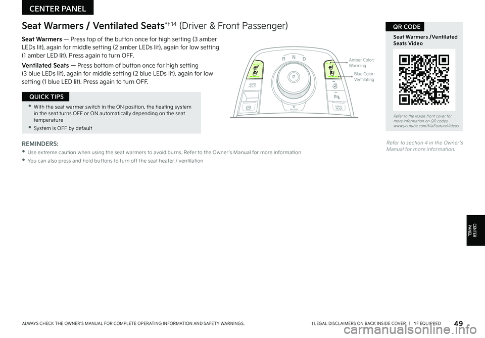 KIA NIRO EV 2022 Features and Functions Guide Refer to the inside front cover for more information on QR codes .www .youtube .com/KiaFeatureVideos
Seat Warmers /Ventilated Seats Video
QR CODESeat Warmers / Ventilated Seats*†1 4 (Driver & Fron KIA NIRO EV 2022 Features and Functions Guide Refer to the inside front cover for more information on QR codes .www .youtube .com/KiaFeatureVideos
Seat Warmers /Ventilated Seats Video
QR CODESeat Warmers / Ventilated Seats*†1 4 (Driver & Fron