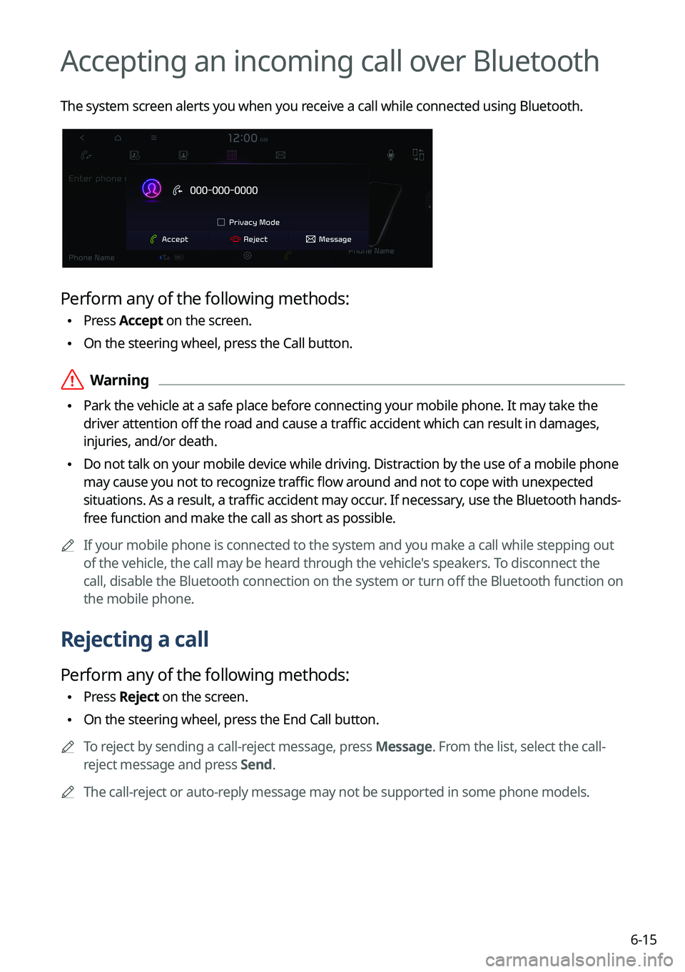 KIA NIRO EV 2022  Navigation System Quick Reference Guide 6-15
Accepting an incoming call over Bluetooth
The system screen alerts you when you receive a call while connected using Bluetooth.
Perform any of the following methods:
 \225Press 
Accept on the scr