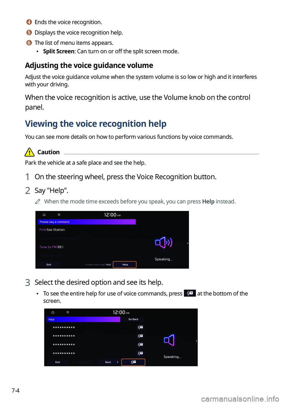 KIA NIRO EV 2022  Navigation System Quick Reference Guide 7-4
d d Ends the voice recognition.
e e Displays the voice recognition help.
f f The list of menu items appears.
 \225Split Screen: Can turn on or off the split screen mode.
Adjusting the voice guidan