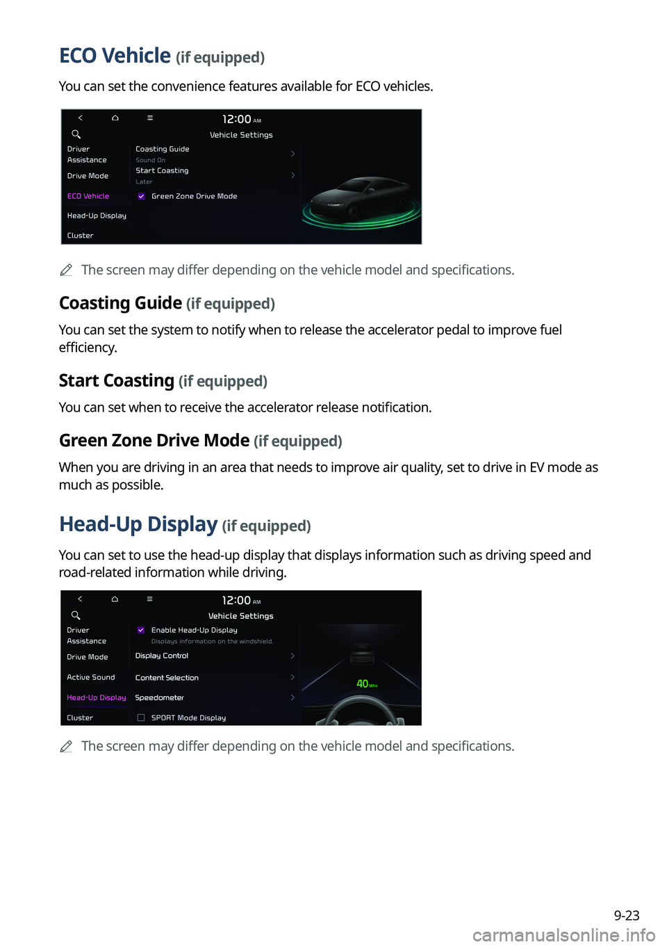 KIA NIRO EV 2022 Navigation System Quick Reference Guide 9-23
ECO Vehicle (if equipped)
You can set the convenience features available for ECO vehicles.
0000
A
The screen may differ depending on the vehicle model and specifications.
Coasting Guide (if equip KIA NIRO EV 2022 Navigation System Quick Reference Guide 9-23
ECO Vehicle (if equipped)
You can set the convenience features available for ECO vehicles.
0000
A
The screen may differ depending on the vehicle model and specifications.
Coasting Guide (if equip
