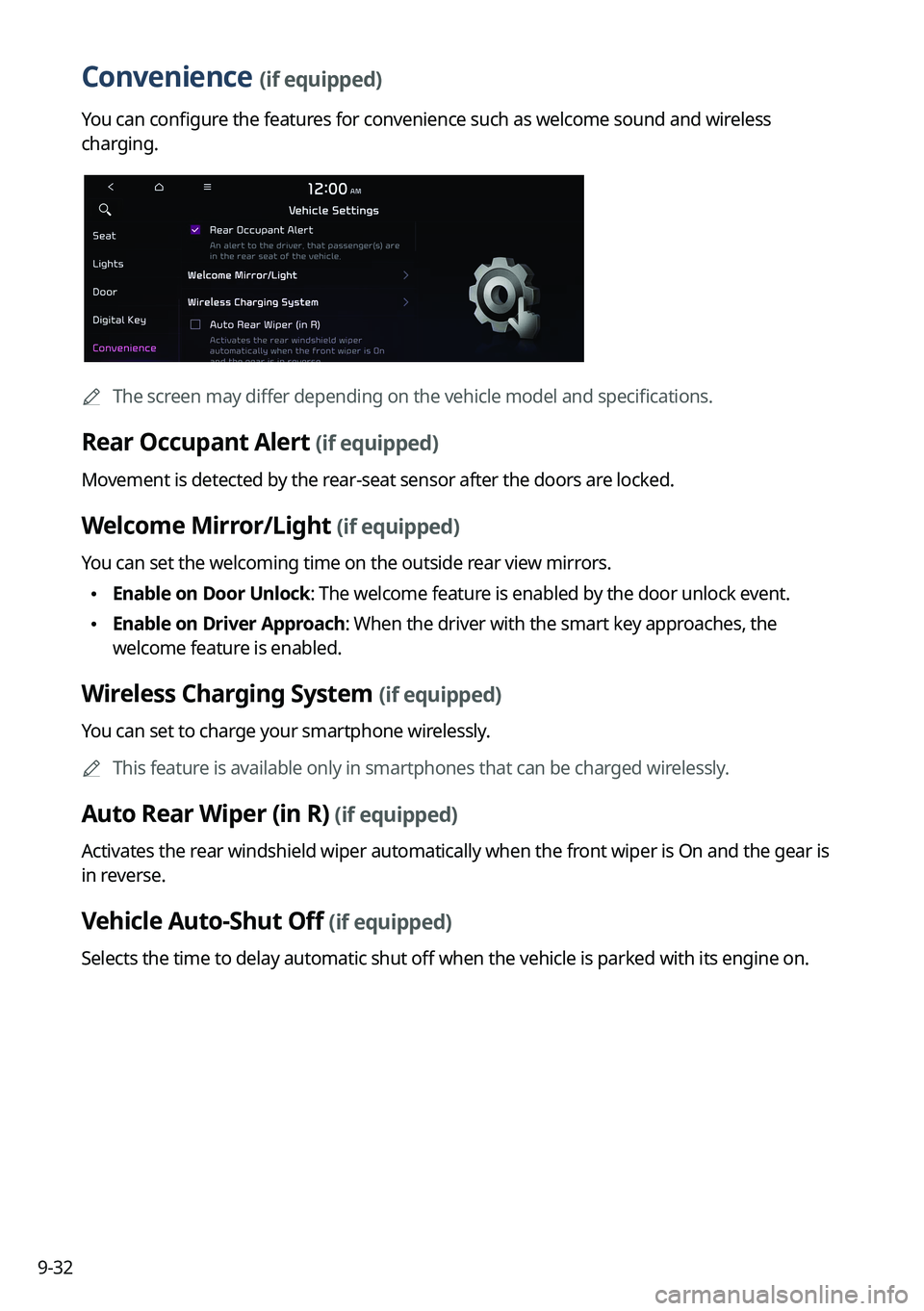 KIA NIRO EV 2022 Navigation System Quick Reference Guide 9-32
Convenience (if equipped)
You can configure the features for convenience such as welcome sound and wireless
charging.
0000
A
The screen may differ depending on the vehicle model and specificatio KIA NIRO EV 2022 Navigation System Quick Reference Guide 9-32
Convenience (if equipped)
You can configure the features for convenience such as welcome sound and wireless
charging.
0000
A
The screen may differ depending on the vehicle model and specificatio