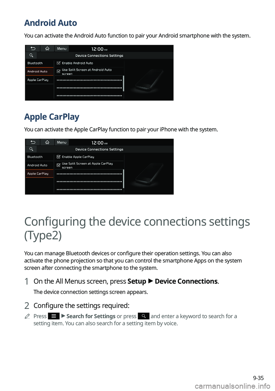 KIA NIRO EV 2022 Navigation System Quick Reference Guide 9-35
Android Auto
You can activate the Android Auto function to pair your Android smartphone with the system.
Apple CarPlay
You can activate the Apple CarPlay function to pair your iPhone with the sys KIA NIRO EV 2022 Navigation System Quick Reference Guide 9-35
Android Auto
You can activate the Android Auto function to pair your Android smartphone with the system.
Apple CarPlay
You can activate the Apple CarPlay function to pair your iPhone with the sys