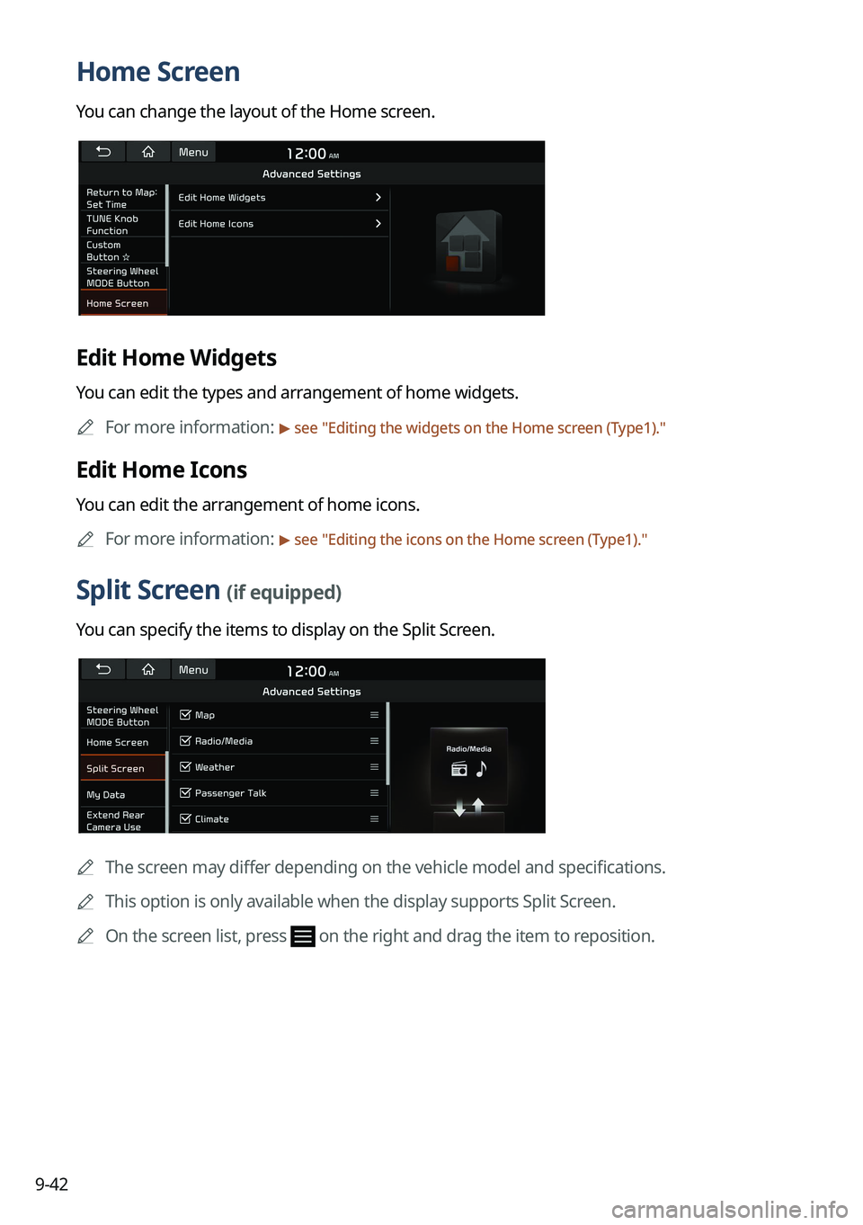 KIA NIRO EV 2022 Navigation System Quick Reference Guide 9-42
Home Screen
You can change the layout of the Home screen.
Edit Home Widgets
You can edit the types and arrangement of home widgets.0000
A
For more information:
> see "Editing the widgets on KIA NIRO EV 2022 Navigation System Quick Reference Guide 9-42
Home Screen
You can change the layout of the Home screen.
Edit Home Widgets
You can edit the types and arrangement of home widgets.0000
A
For more information:
> see "Editing the widgets on