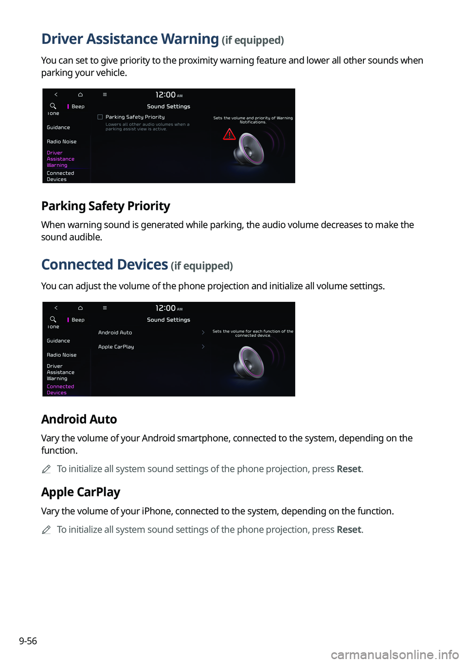 KIA NIRO EV 2022 Navigation System Quick Reference Guide 9-56
Driver Assistance Warning (if equipped)
You can set to give priority to the proximity warning feature and lower all other sounds when
parking your vehicle.
Parking Safety Priority
When warning s KIA NIRO EV 2022 Navigation System Quick Reference Guide 9-56
Driver Assistance Warning (if equipped)
You can set to give priority to the proximity warning feature and lower all other sounds when
parking your vehicle.
Parking Safety Priority
When warning s