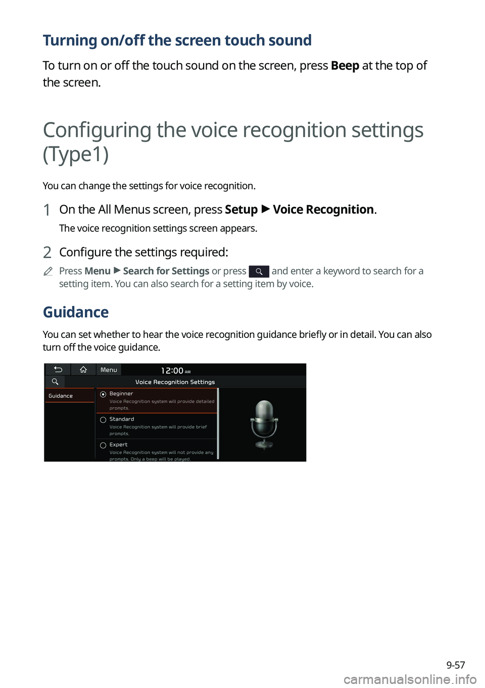 KIA NIRO EV 2022 Navigation System Quick Reference Guide 9-57
Turning on/off the screen touch sound
To turn on or off the touch sound on the screen, press Beep at the top of
the screen.
Configuring the voice recognition settings
(Type1)
You can change the KIA NIRO EV 2022 Navigation System Quick Reference Guide 9-57
Turning on/off the screen touch sound
To turn on or off the touch sound on the screen, press Beep at the top of
the screen.
Configuring the voice recognition settings
(Type1)
You can change the