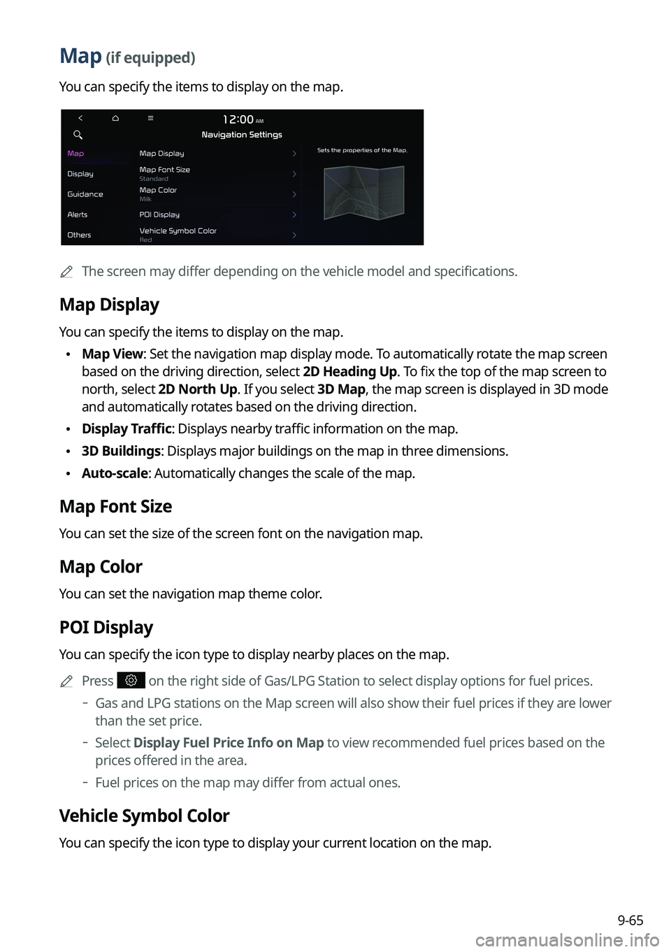 KIA NIRO EV 2022 Navigation System Quick Reference Guide 9-65
Map (if equipped)
You can specify the items to display on the map.
0000
A
The screen may differ depending on the vehicle model and specifications.
Map Display
You can specify the items to display KIA NIRO EV 2022 Navigation System Quick Reference Guide 9-65
Map (if equipped)
You can specify the items to display on the map.
0000
A
The screen may differ depending on the vehicle model and specifications.
Map Display
You can specify the items to display
