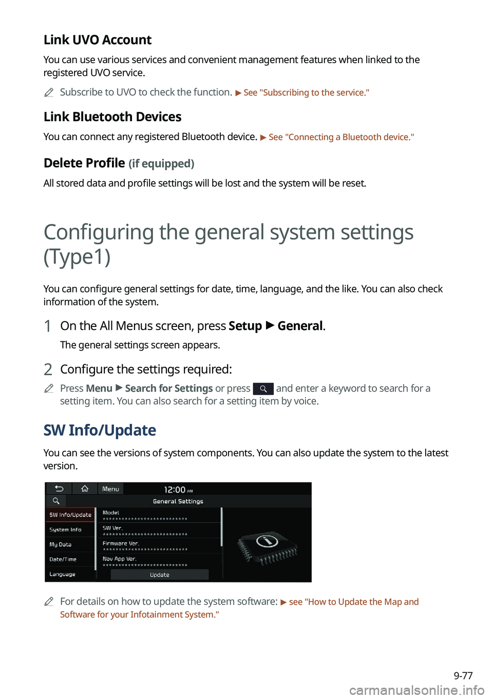 KIA NIRO EV 2022 Navigation System Quick Reference Guide 9-77
Link UVO Account
You can use various services and convenient management features when linked to the
registered UVO service.0000
A
Subscribe to UVO to check the function.
> See "Subscribing KIA NIRO EV 2022 Navigation System Quick Reference Guide 9-77
Link UVO Account
You can use various services and convenient management features when linked to the
registered UVO service.0000
A
Subscribe to UVO to check the function.
> See "Subscribing