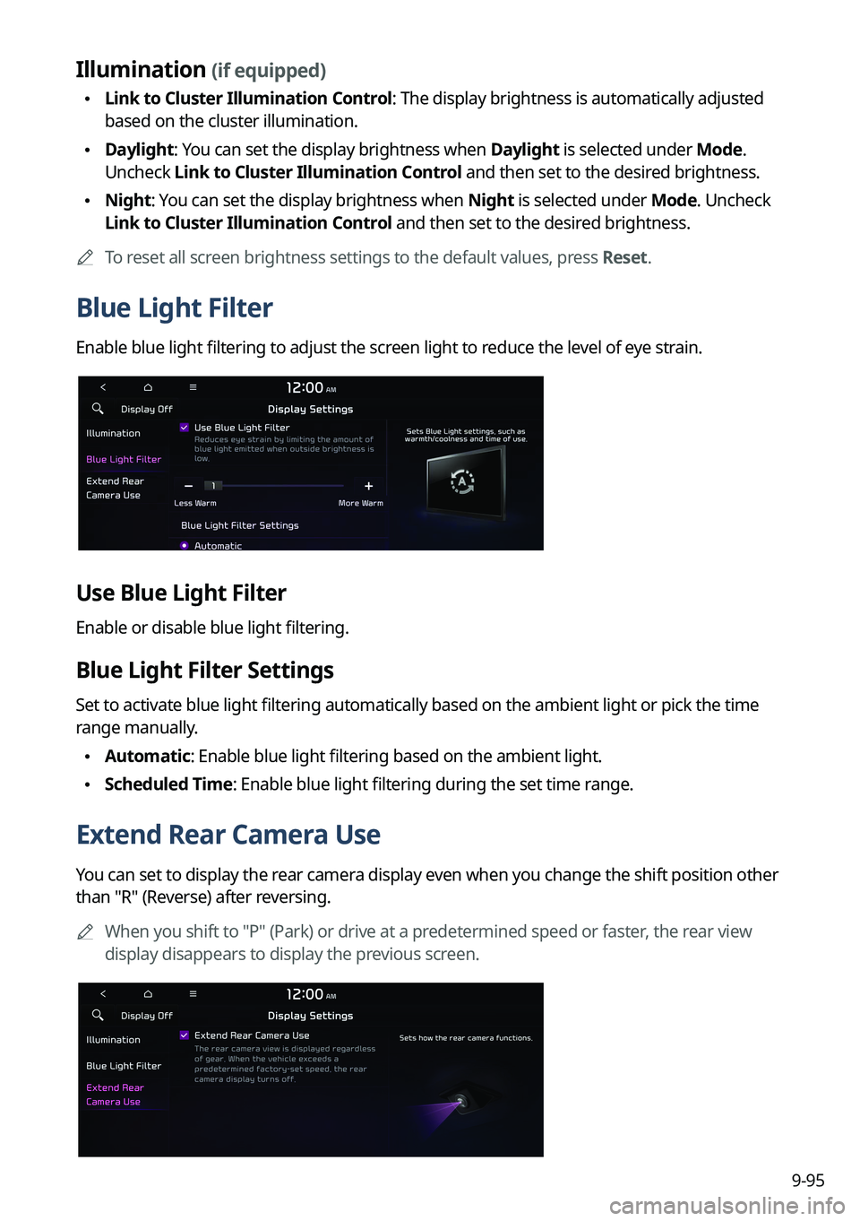 KIA NIRO EV 2022 Navigation System Quick Reference Guide 9-95
Illumination (if equipped)
\225Link to Cluster Illumination Control: The display brightness is automatically adjusted
based on the cluster illumination.
\225Daylight: You can set the display b KIA NIRO EV 2022 Navigation System Quick Reference Guide 9-95
Illumination (if equipped)
\225Link to Cluster Illumination Control: The display brightness is automatically adjusted
based on the cluster illumination.
\225Daylight: You can set the display b