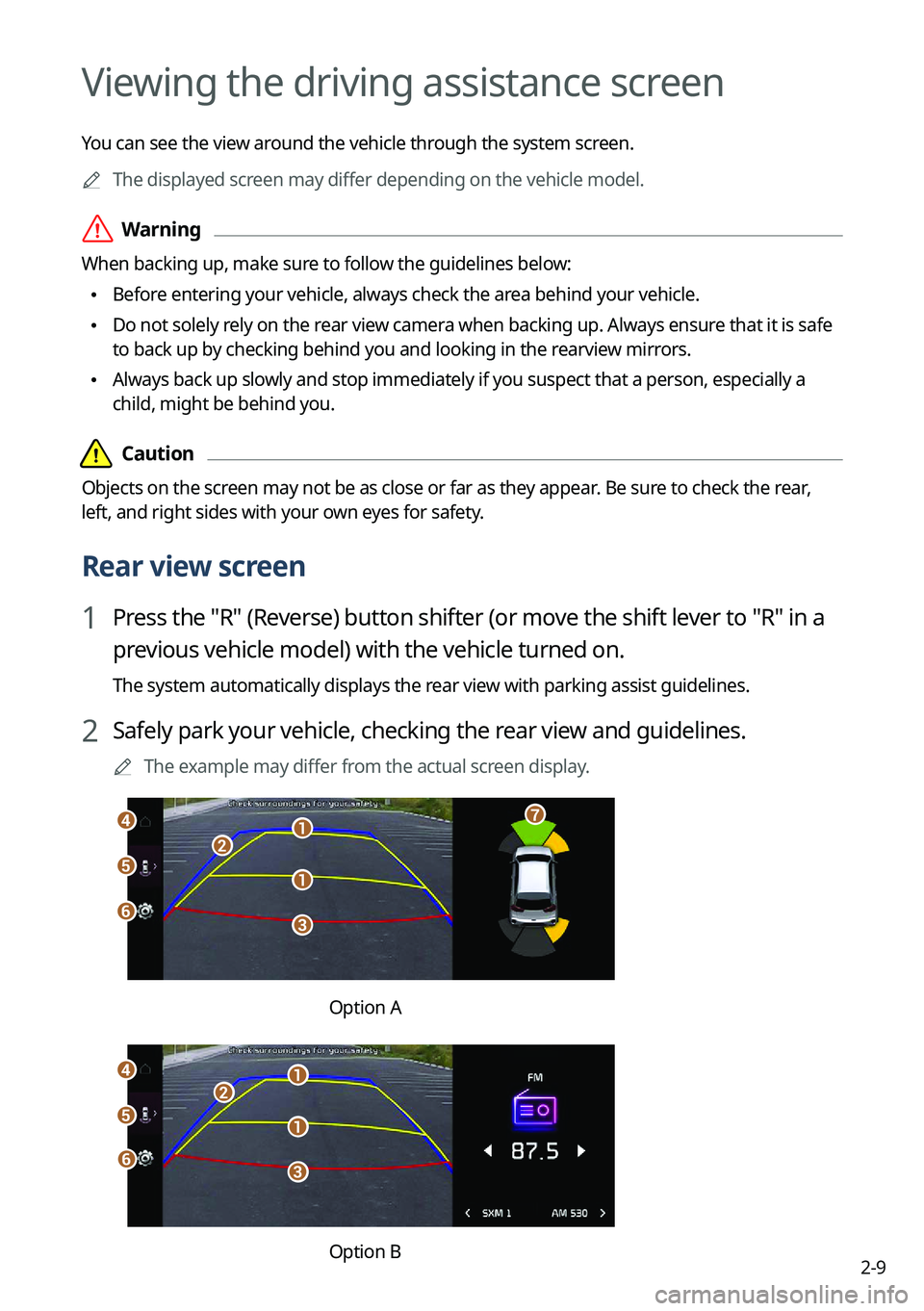 KIA NIRO EV 2022  Navigation System Quick Reference Guide 2-9
Viewing the driving assistance screen
You can see the view around the vehicle through the system screen.0000
A
The displayed screen may differ depending on the vehicle model.
 \335Warning
When bac