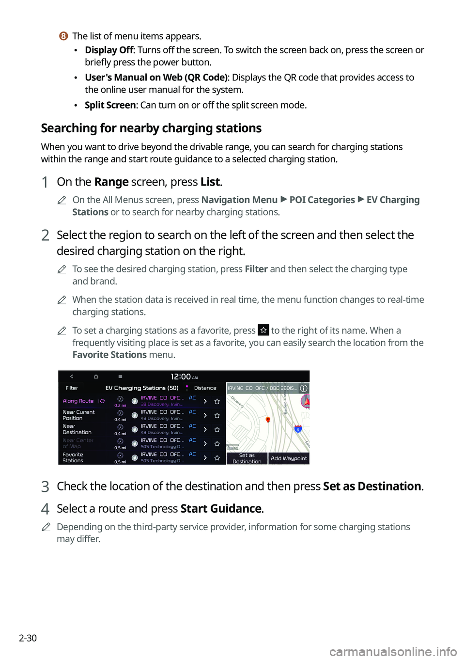 KIA NIRO EV 2022  Navigation System Quick Reference Guide 2-30
h h The list of menu items appears.
 \225Display Off
: Turns off the screen. To switch the screen back on, press the screen or 
briefly press the power button.
 \225 User's Manual on Web (QR 