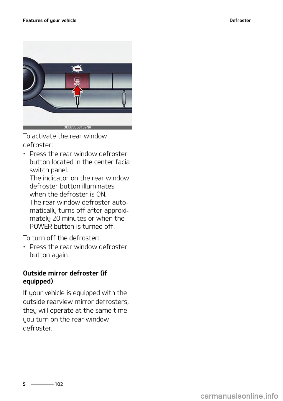 KIA NIRO EV 2021  Owners Manual ��F�B�U�V�S�F�T��P�G��Z�P�V�S��W�F�I�J�D�M�F
���
�
�%�F�G�S�P�T�U�F�S
�5�P��B�D�U�J�W�B�U�F��U�I�F��S�F�B�S��X�J�O�E�P�X�
�E�F�G�S�P�T�U�F�S�
LÜ �1�S�F�T�T��U�I�F��S�F�B�S��X�J�O�E�P