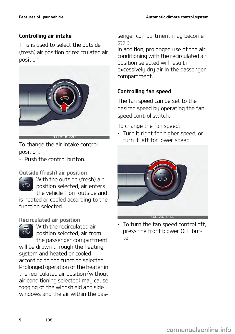KIA NIRO EV 2021  Owners Manual ��F�B�U�V�S�F�T��P�G��Z�P�V�S��W�F�I�J�D�M�F
���
�
�"�V�U�P�N�B�U�J�D��D�M�J�N�B�U�F��D�P�O�U�S�P�M��T�Z�T�U�F�N
�$�P�O�U�S�P�M�M�J�O�H��B�J�S��J�O�U�B�L�F
�5�I�J�T��J�T��V�T�F�E��U�P�
