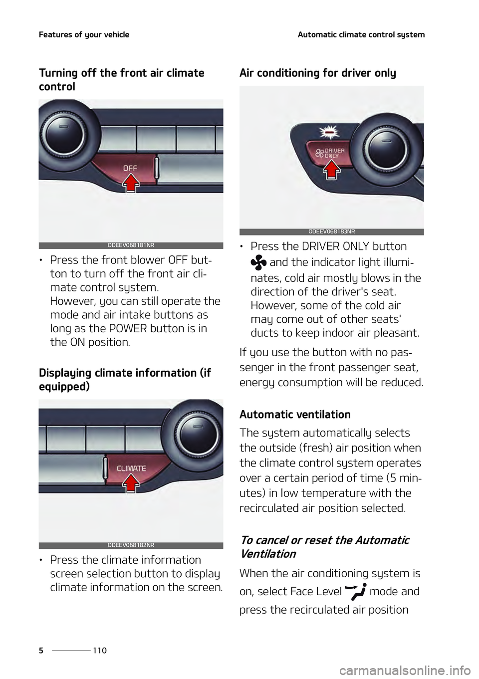KIA NIRO EV 2021  Owners Manual ��F�B�U�V�S�F�T��P�G��Z�P�V�S��W�F�I�J�D�M�F
���
�
�"�V�U�P�N�B�U�J�D��D�M�J�N�B�U�F��D�P�O�U�S�P�M��T�Z�T�U�F�N
�5�V�S�O�J�O�H��P�G�G��U�I�F��G�S�P�O�U��B�J�S��D�M�J�N�B�U�F�
�D�P�O�