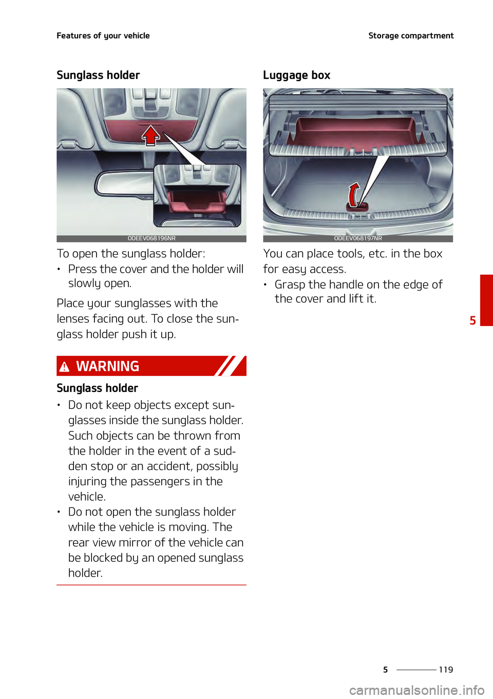 KIA NIRO EV 2021  Owners Manual ���
�
�
��F�B�U�V�S�F�T��P�G��Z�P�V�S��W�F�I�J�D�M�F�4�U�P�S�B�H�F��D�P�N�Q�B�S�U�N�F�O�U
�4�V�O�H�M�B�T�T��I�P�M�E�F�S
�5�P��P�Q�F�O��U�I�F��T�V�O�H�M�B�T�T��I�P�M�E�F�S�
LÜ�1�S�F�T�