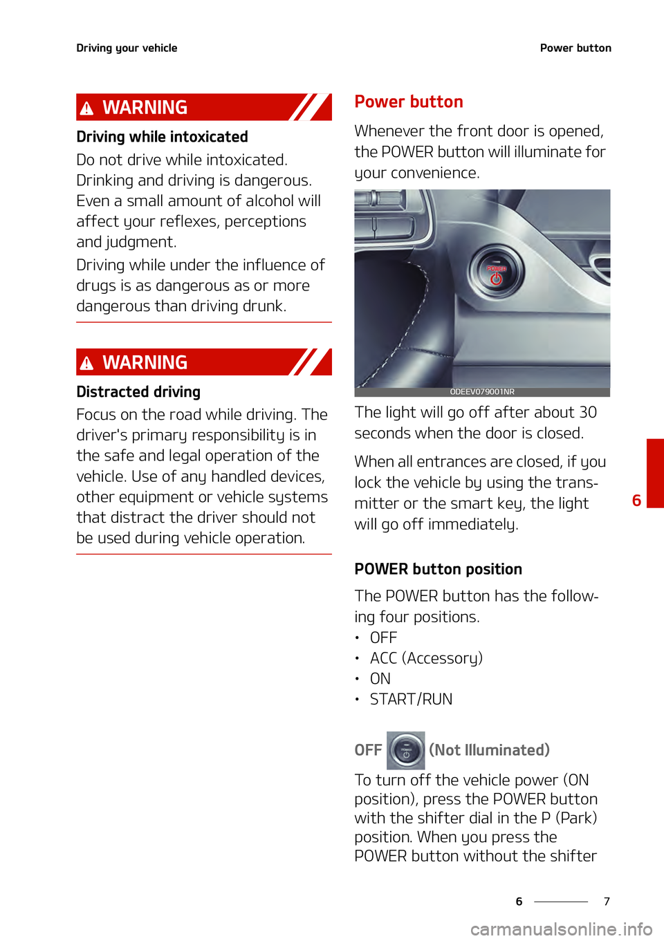 KIA NIRO EV 2021  Owners Manual �
�
�
�%�S�J�W�J�O�H��Z�P�V�S��W�F�I�J�D�M�F�1�P�X�F�S��C�V�U�U�P�O
�8�" �3 �/ �* �/ �(
�%�S�J�W�J�O�H��X�I�J�M�F��J�O�U�P�Y�J�D�B�U�F�E
�%�P��O�P�U��E�S�J�W�F��X�I�J�M�F��J�O�U�P�Y�J�D�B�