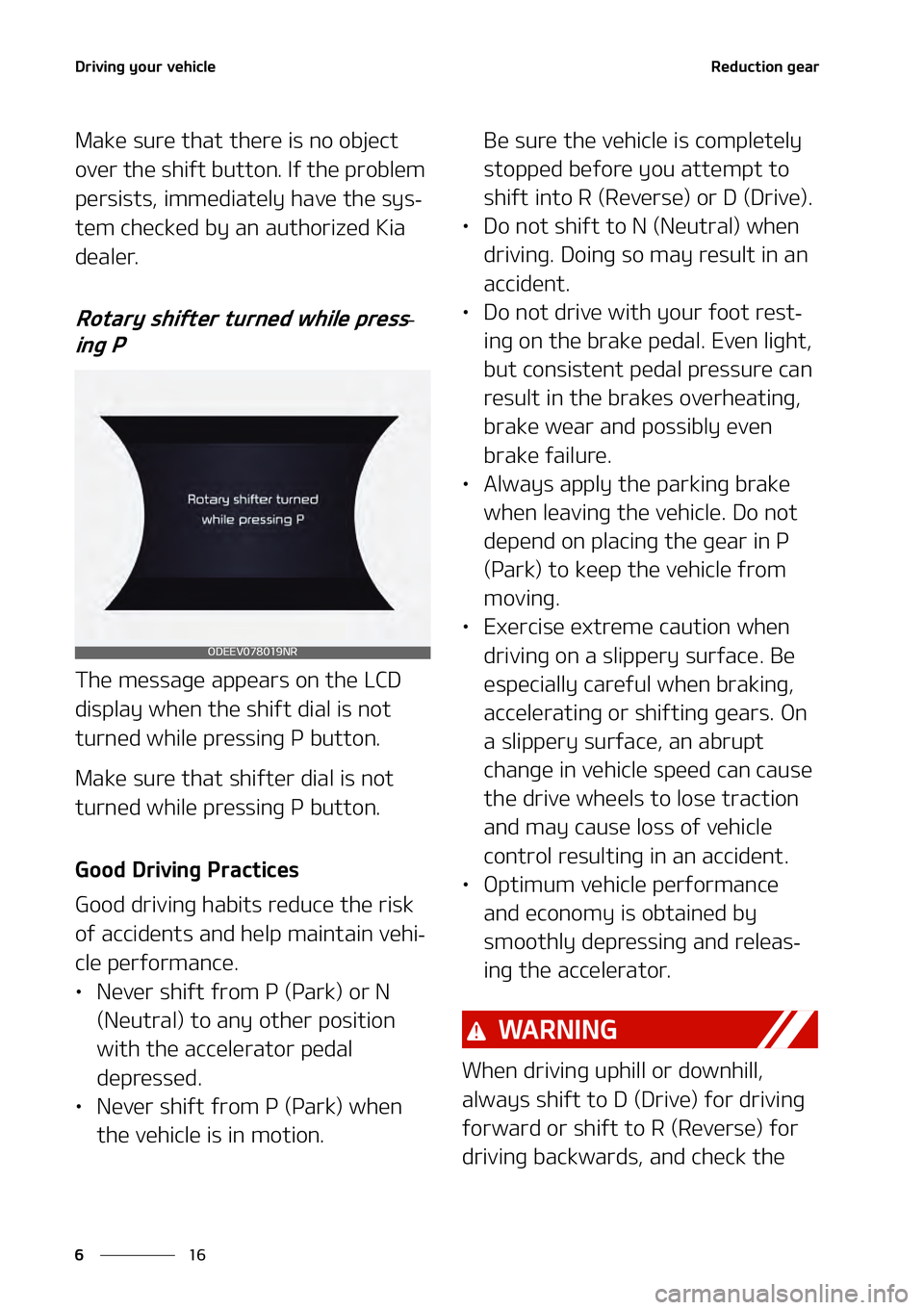 KIA NIRO EV 2021  Owners Manual �%�S�J�W�J�O�H��Z�P�V�S��W�F�I�J�D�M�F
��
�
�3�F�E�V�D�U�J�P�O��H�F�B�S
�.�B�L�F��T�V�S�F��U�I�B�U��U�I�F�S�F��J�T��O�P��P�C�K�F�D�U�
�P�W�F�S��U�I�F��T�I�J�G�U��C�V�U�U�P�O���*�G��
