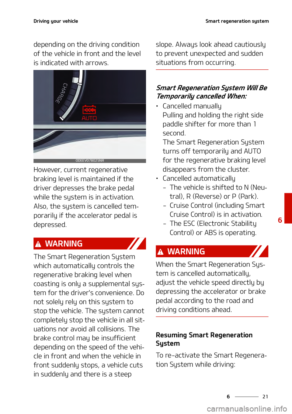 KIA NIRO EV 2021  Owners Manual ��
�
�
�%�S�J�W�J�O�H��Z�P�V�S��W�F�I�J�D�M�F�4�N�B�S�U��S�F�H�F�O�F�S�B�U�J�P�O��T�Z�T�U�F�N
�E�F�Q�F�O�E�J�O�H��P�O��U�I�F��E�S�J�W�J�O�H��D�P�O�E�J�U�J�P�O�
�P�G��U�I�F��W�F�I�J�D�M�