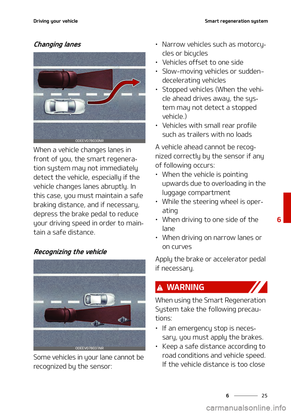 KIA NIRO EV 2021  Owners Manual ��
�
�
�%�S�J�W�J�O�H��Z�P�V�S��W�F�I�J�D�M�F�4�N�B�S�U��S�F�H�F�O�F�S�B�U�J�P�O��T�Z�T�U�F�N
�$�I�B�O�H�J�O�H��M�B�O�F�T
�8�I�F�O��B��W�F�I�J�D�M�F��D�I�B�O�H�F�T��M�B�O�F�T��J�O�
�G�S