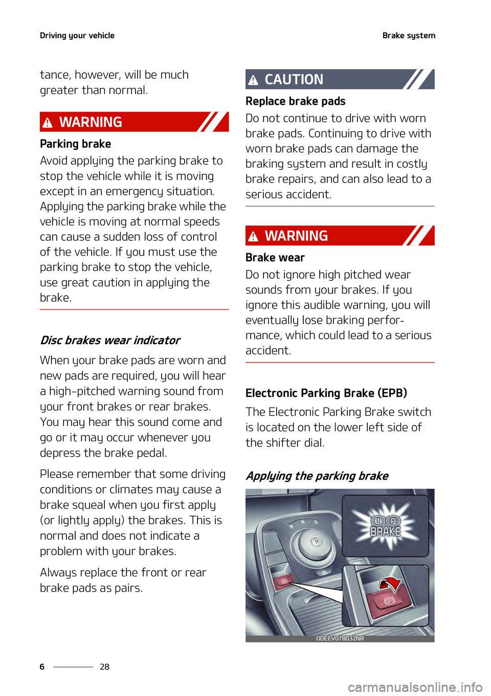 KIA NIRO EV 2021  Owners Manual �%�S�J�W�J�O�H��Z�P�V�S��W�F�I�J�D�M�F
��
�
�#�S�B�L�F��T�Z�T�U�F�N
�U�B�O�D�F�
��I�P�X�F�W�F�S�
��X�J�M�M��C�F��N�V�D�I�
�H�S�F�B�U�F�S��U�I�B�O��O�P�S�N�B�M�
�8�" �3 �/ �* �/ �(
�1�B�S