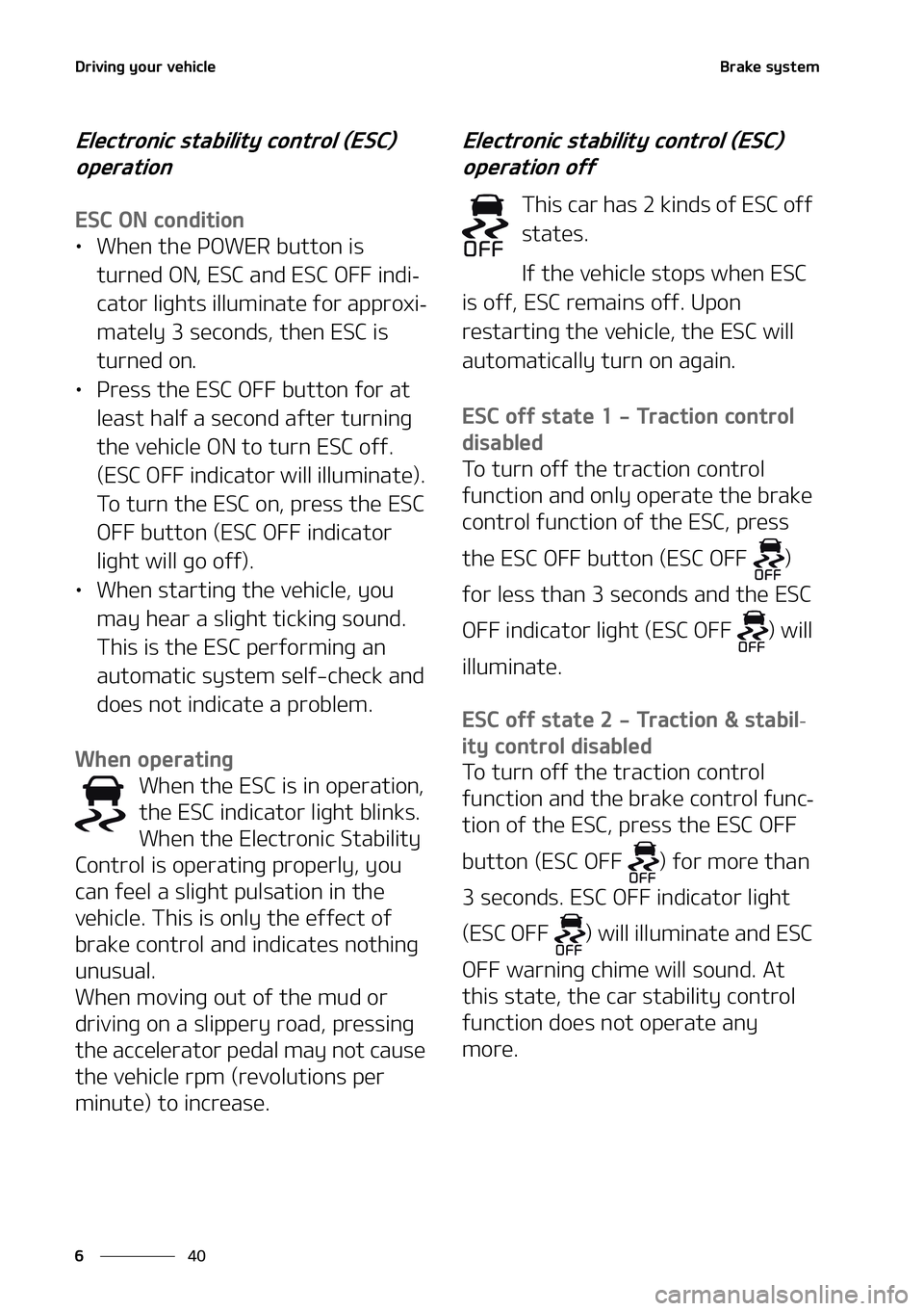 KIA NIRO EV 2021  Owners Manual �%�S�J�W�J�O�H��Z�P�V�S��W�F�I�J�D�M�F
��
�
�#�S�B�L�F��T�Z�T�U�F�N
�&�M�F�D�U�S�P�O�J�D��T�U�B�C�J�M�J�U�Z��D�P�O�U�S�P�M��	�&�4�$�
�
�P�Q�F�S�B�U�J�P�O
�&�4�$��0�/��D�P�O�E�J�U�J�P�O
LÜ
