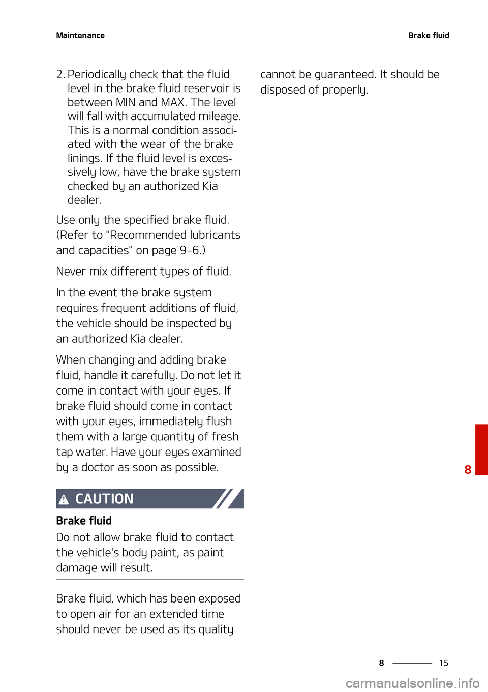 KIA NIRO EV 2021  Owners Manual ��
�
�
�.�B�J�O�U�F�O�B�O�D�F�#�S�B�L�F��G�M�V�J�E
�� �1�F�S�J�P�E�J�D�B�M�M�Z��D�I�F�D�L��U�I�B�U��U�I�F��G�M�V�J�E��M�F�W�F�M��J�O��U�I�F��C�S�B�L�F��G�M�V�J�E��S�F�T�F�S�W�P�J�S��