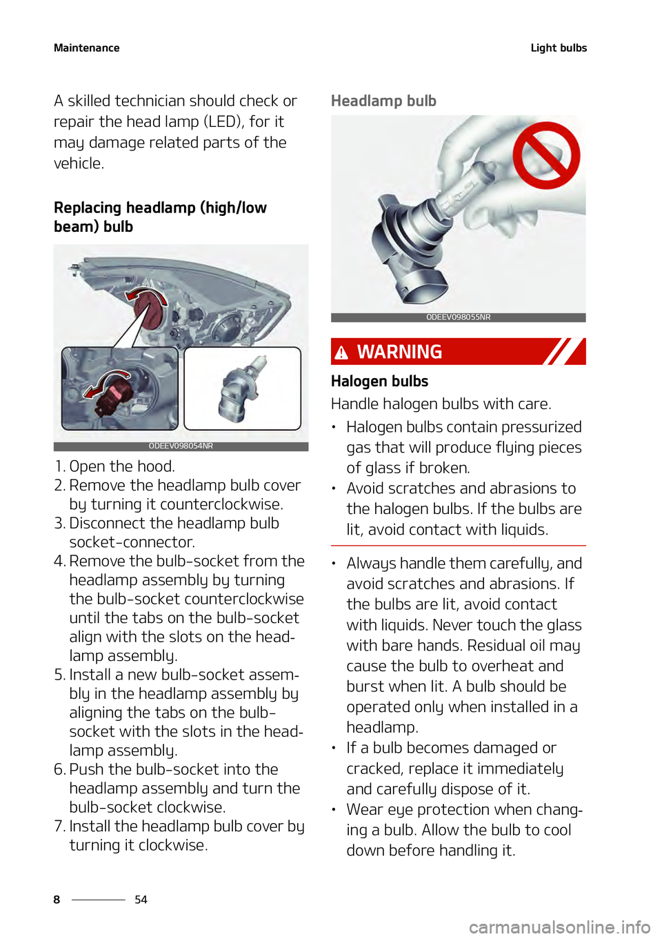 KIA NIRO EV 2021  Owners Manual �.�B�J�O�U�F�O�B�O�D�F
��
�
�-�J�H�I�U��C�V�M�C�T
�"��T�L�J�M�M�F�E��U�F�D�I�O�J�D�J�B�O��T�I�P�V�M�E��D�I�F�D�L��P�S�
�S�F�Q�B�J�S��U�I�F��I�F�B�E��M�B�N�Q��	�-�&�%�
�
��G�P�S��J�U�
