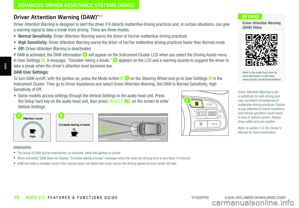 KIA NIRO EV 2021 Features and Functions Guide *IF EQUIPPED †LEGAL DISCL AIMERS ON BACK INSIDE COVER26NIRO EV FEATURES & FUNCTIONS GUIDE
Refer to the inside front cover for more information on QR codes.www.youtube.com/KiaFea KIA NIRO EV 2021 Features and Functions Guide *IF EQUIPPED †LEGAL DISCL AIMERS ON BACK INSIDE COVER26NIRO EV FEATURES & FUNCTIONS GUIDE
Refer to the inside front cover for more information on QR codes.www.youtube.com/KiaFea