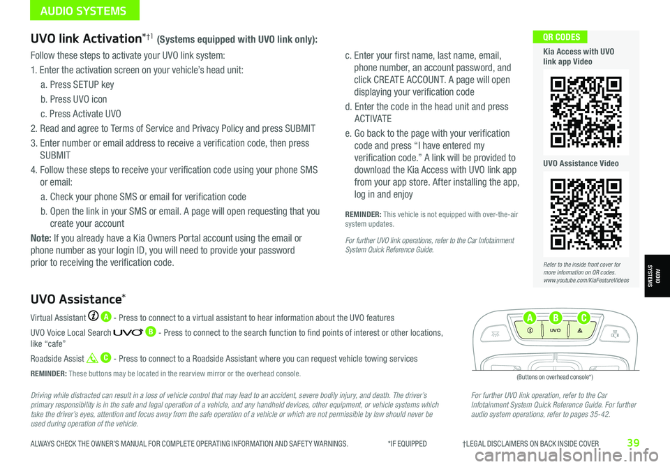 KIA NIRO EV 2021 Features and Functions Guide ALWAYS CHECK THE OWNER’S MANUAL FOR COMPLETE OPER ATING INFORMATION AND SAFET Y WARNINGS. *IF EQUIPPED †LEGAL DISCL AIMERS ON BACK INSIDE COVER39
Driving while distracted can KIA NIRO EV 2021 Features and Functions Guide ALWAYS CHECK THE OWNER’S MANUAL FOR COMPLETE OPER ATING INFORMATION AND SAFET Y WARNINGS. *IF EQUIPPED †LEGAL DISCL AIMERS ON BACK INSIDE COVER39
Driving while distracted can