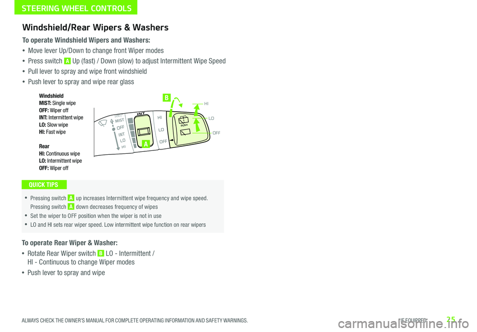 KIA NIRO EV 2020 Features and Functions Guide 25ALWAYS CHECK THE OWNER’S MANUAL FOR COMPLETE OPER ATING INFORMATION AND SAFET Y WARNINGS . *IF EQUIPPED
OFF
LO
HIPUSH
•
•Pressing switch A up increases Intermittent wipe frequency and wipe KIA NIRO EV 2020 Features and Functions Guide 25ALWAYS CHECK THE OWNER’S MANUAL FOR COMPLETE OPER ATING INFORMATION AND SAFET Y WARNINGS . *IF EQUIPPED
OFF
LO
HIPUSH
•
•Pressing switch A up increases Intermittent wipe frequency and wipe