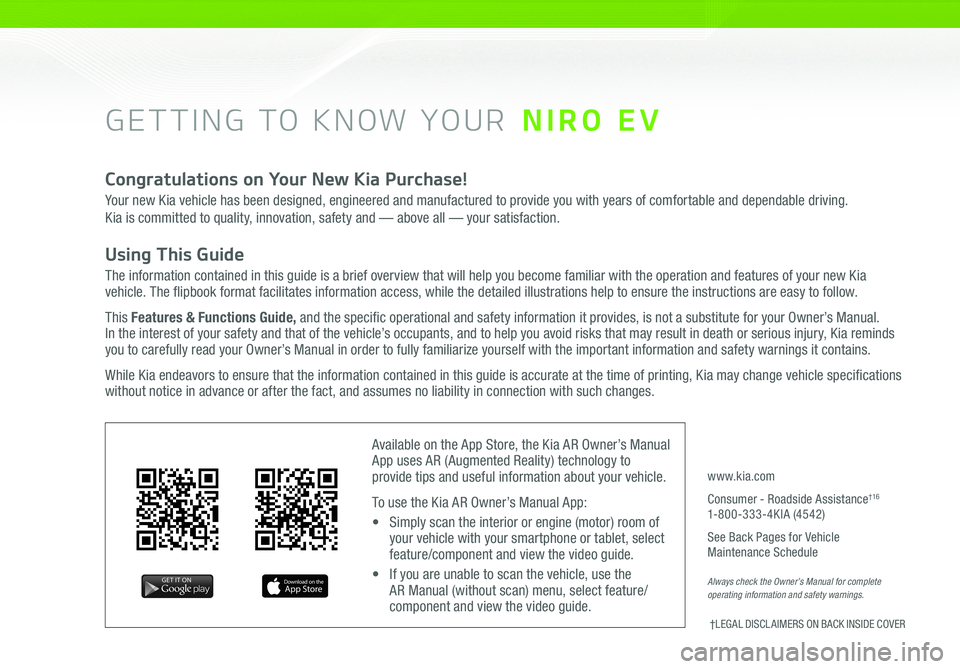 KIA NIRO EV 2019  Features and Functions Guide GETTING TO KNOW YOUR   NIRO EV
Congratulations on Your New Kia Purchase!
Your new Kia vehicle has been designed, engineered and manufactured to provide you with years of comfortable and dependable dri