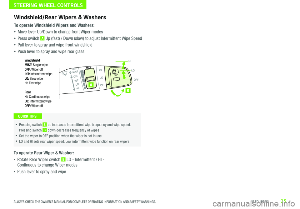 KIA NIRO EV 2019 Features and Functions Guide 25ALWAYS CHECK THE OWNER’S MANUAL FOR COMPLETE OPER ATING INFORMATION AND SAFET Y WARNINGS . *IF EQUIPPED
OFF
LO
HIPUSH
•
•Pressing switch B up increases Intermittent wipe frequency and wipe KIA NIRO EV 2019 Features and Functions Guide 25ALWAYS CHECK THE OWNER’S MANUAL FOR COMPLETE OPER ATING INFORMATION AND SAFET Y WARNINGS . *IF EQUIPPED
OFF
LO
HIPUSH
•
•Pressing switch B up increases Intermittent wipe frequency and wipe